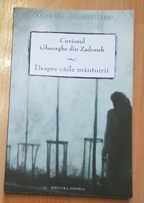 Despre caile mantuirii de Cuviosul Gheorghe din Zadonsk foto