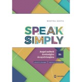 Speak Simply B1! - Angol sz&oacute;beli &eacute;retts&eacute;gire &eacute;s nyelvvizsg&aacute;ra - Mestra &Aacute;gota