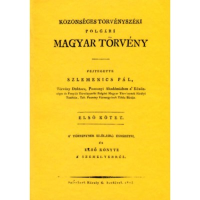 K&amp;ouml;z&amp;ouml;ns&amp;eacute;ges t&amp;ouml;rv&amp;eacute;nysz&amp;eacute;ki polg&amp;aacute;ri magyar t&amp;ouml;rv&amp;eacute;ny - A t&amp;ouml;rv&amp;eacute;nynek el&amp;ouml;lj&amp;aacute;r&amp;oacute; esm&amp;eacute;retei &amp;eacute;s első k&amp;ouml;nyve a szem&amp;eacute;lyekről - I.k&amp;ouml;tet - Szlemenics P&amp;aacute;l foto