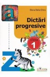 Cumpara ieftin Dictari progresive - Clasa 1 - Elena Delia Chira