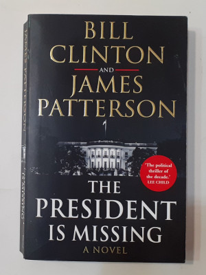 Bill Clinton, James Patterson - The President Is Missing (Carte In Lb. Engleza) foto