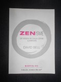 David Bell - Zenisme. Sa radem pe calea catre iluminare