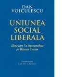 Uniunea Social Liberala - ideea care l-a ingenuncheat pe Basescu Traian - Dan Voiculescu