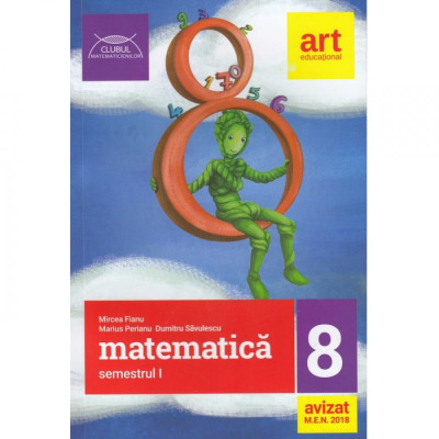 Matematica pentru clasa a VIII-a semestrul I. Clubul matematicienilor. Avizat MEN 2018, autor Marius Perianu foto