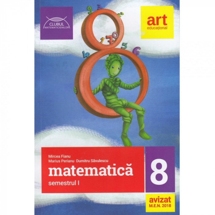 Matematica pentru clasa a VIII-a semestrul I. Clubul matematicienilor. Avizat MEN 2018, autor Marius Perianu