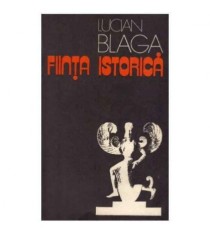 Lucian Blaga - Fiinta istorica - 125206