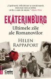 Ekaterinburg. Ultimele zile ale Romanovilor. Editia a II-a/Helen Rappaport, Corint