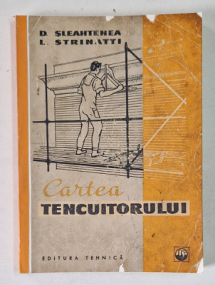 CARTEA TENCUITORULUI , EDITIA A III-A de D. SLEAHTENEA , L. STRINATTI , 1967 *COPERTA SPATE REFACUTA foto