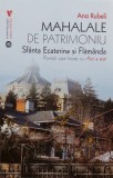 Mahalalele de patrimoniu. Sfanta Ecaterina si Flamanda, povesti care incep cu Aici a stat - Ana Rubeli