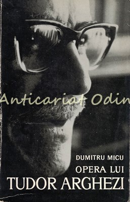 Opera Lui Tudor Arghezi - Dumitru Micu foto