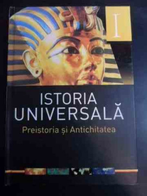Istoria Universala- Preistoria Si Antichitatea - Colectiv ,544354 foto
