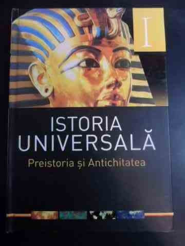 Istoria Universala- Preistoria Si Antichitatea - Colectiv ,544354