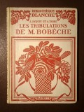 J. Jacquin; A. Fabre - Les tribulations de M. Bobeche (illlustrations de G. Dutriac; 1929)