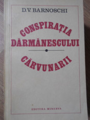 CONSPIRATIA DARMANESCULUI. CARVUNARII-D. V. BARNOSCHI foto