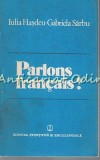 Cumpara ieftin Parlons Francais! - Iulia Hasdeu, Gabriela Sarbu