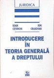 INTRODUCERE IN TEORIA GENERALA A DREPTULUI-IOAN CETERCHI, ION CRAIOVAN-280123