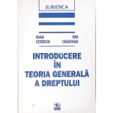 INTRODUCERE IN TEORIA GENERALA A DREPTULUI-IOAN CETERCHI, ION CRAIOVAN-286538