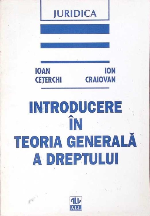 INTRODUCERE IN TEORIA GENERALA A DREPTULUI-IOAN CETERCHI, ION CRAIOVAN-280123