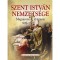 Szent Istv&aacute;n nemzets&eacute;ge - Magyarorsz&aacute;g t&ouml;rt&eacute;nete 997-1301-ig - Weisz Bogl&aacute;rka