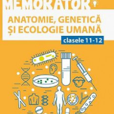 Memorator anatomie, genetica si ecologie umana - Clasele 11-12 - Irina Kovacs, Daniela Firicel, Emilia Pop, Liliana Pop