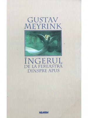 Gustav Meyrink - &amp;Icirc;ngerul de la fereastra dinspre apus (editia 2002) foto