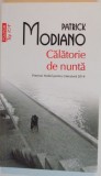 CALATORIE DE NUNTA de PATRICK MODIANO , 2016