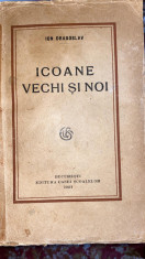 ICOANE VECHI SI NOI AUTOR ION DRAGOSLAV,EDITURA CASEI SCOALELOR/1924 foto