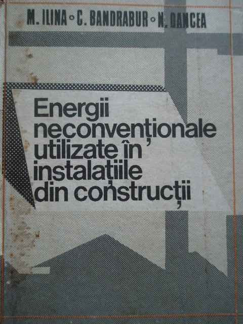 Energii Neconventionale Utilizate In Instalatiile Din Constru - M.ilina C.bandrabur N.oancea ,278762