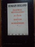 Teatrul Revolutiei 14 Iulie Danton Robespierre - Romain Rolland ,304040