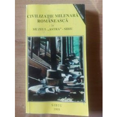Civilizatie milenara romaneasca in Muzeul &bdquo;Astra&rdquo;- Sibiu
