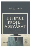 Cumpara ieftin Ultimul profet adevărat - Paperback brosat - Val Butnaru - Lebăda Neagră