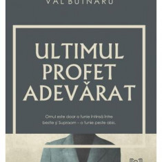 Ultimul profet adevărat - Paperback brosat - Val Butnaru - Lebăda Neagră