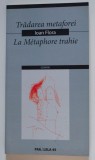 Ioan Flora - Trădarea metaforei (col. Gemini; ed. bilingvă rom&acirc;nă-franceză)
