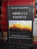 FRANCIS FUKUYAMA - AMERICA LA RASCRUCE , 2006 *