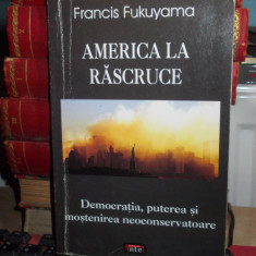 FRANCIS FUKUYAMA - AMERICA LA RASCRUCE , 2006 *