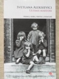 Ultimii Martori - Svetlana Aleksievici, Litera, 2019, Romana, Paperback
