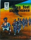 Au fost saisprezece - Piet Legay, Meridiane, Roman, Beletristica, Istoric, Coperta Brosata