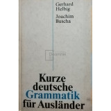 Gerhard Helbig - Kurze deutsche grammatik fur auslander (editia 1976)