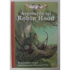 AVENTURILE LUI ROBIN HOOD , repovestire de JOHN BURROWS , ilustratii de LUCY CORVINO , 2017