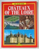 CHATEAUX OF THE LOIRE , THE GOLDEN BOOK , ANII &#039; 2000