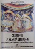 CRESTINUL LA SFANTA LITURGHIE , PREGATIREA , PARTICIPAREA SI FOLOSUL DUHOVNICESC , 2006