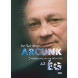 Arcunk az &eacute;g - &Ouml;sszegyűjt&ouml;tt versek 1959-2019 - Serfőző Simon