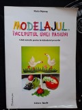 Modelajul, inceputul unei pasiuni Ghid metodic pentru invatamantul prescolar- Maria Bajneag