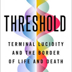 Threshold: Terminal Lucidity and the Border of Life and Death