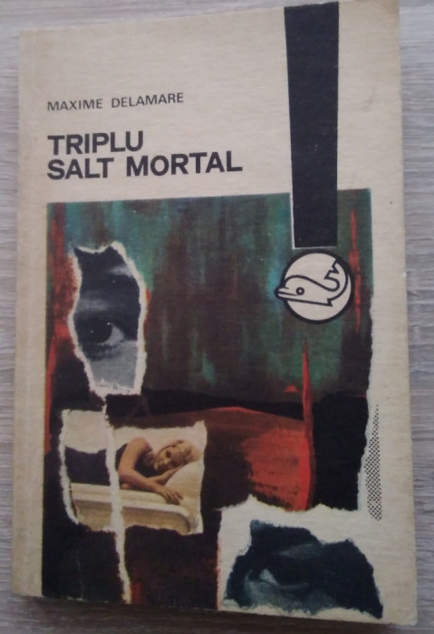 Maxime Delamare / TRIPLU SALT MORTAL (Colecția Delfinul)