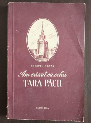 Dr. Petru Groza - Am văzut cu ochii Țara Păcii (1955) foto