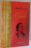 OPERE de MIHAI EMINESCU , VOL VI : PUBLICISTICA 17 FEBRUARIE - 31 DECEMBRIE 1880 , 2010