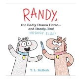 Carte ilustrata copii Randy, the Badly Drawn Horse - and Dandy, Too! cu Randy si Dandy