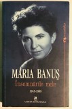 Insemnarile mele, Maria Banus, 1945-1999. Cartea Romaneasca.