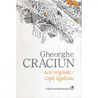 Gheorghe Craciun - Acte originale / Copii legalizate (variatiuni pe o tema in contralumina) - 117488 foto
